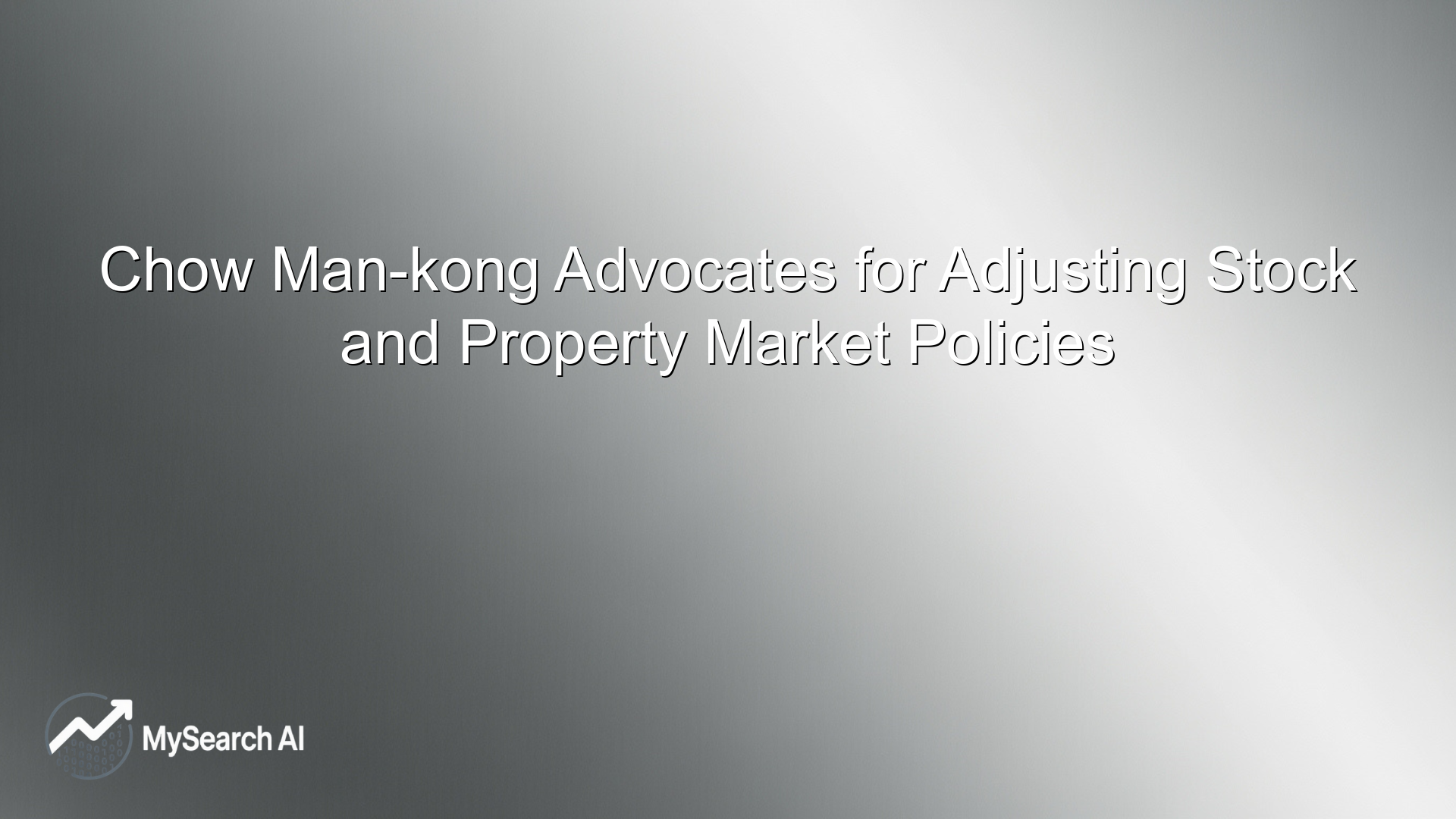 Chow Man-kong Advocates for Adjusting Stock and Property Market Policies