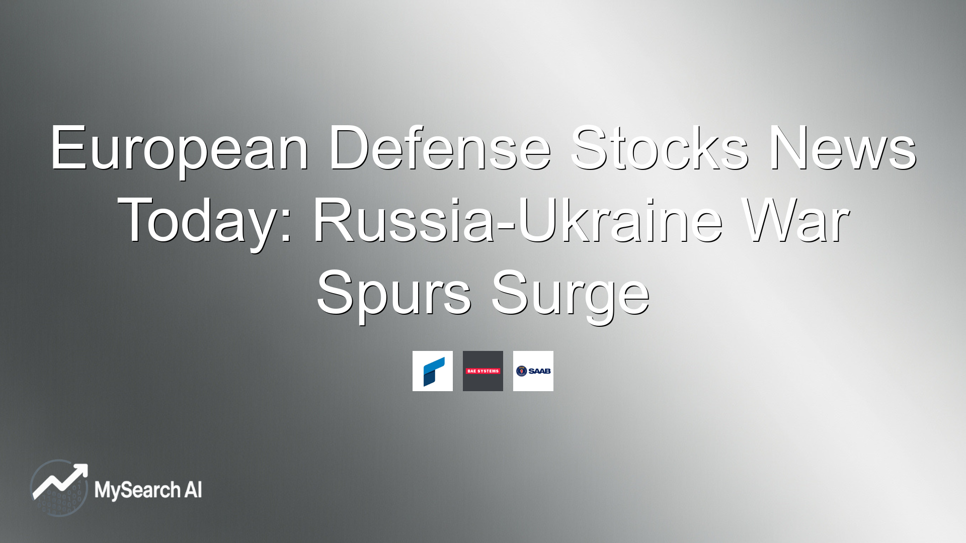 European Defense Stocks News Today: Russia-Ukraine War Spurs Surge