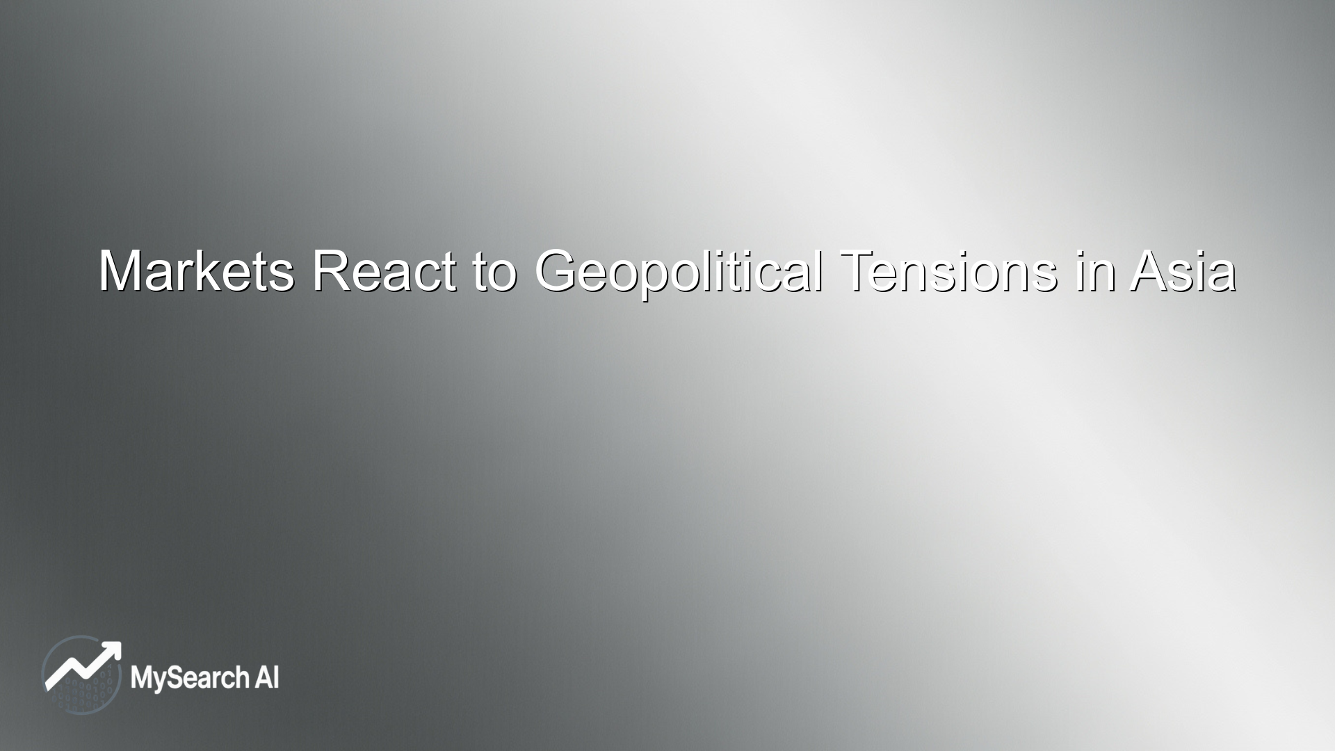 Markets React to Geopolitical Tensions in Asia