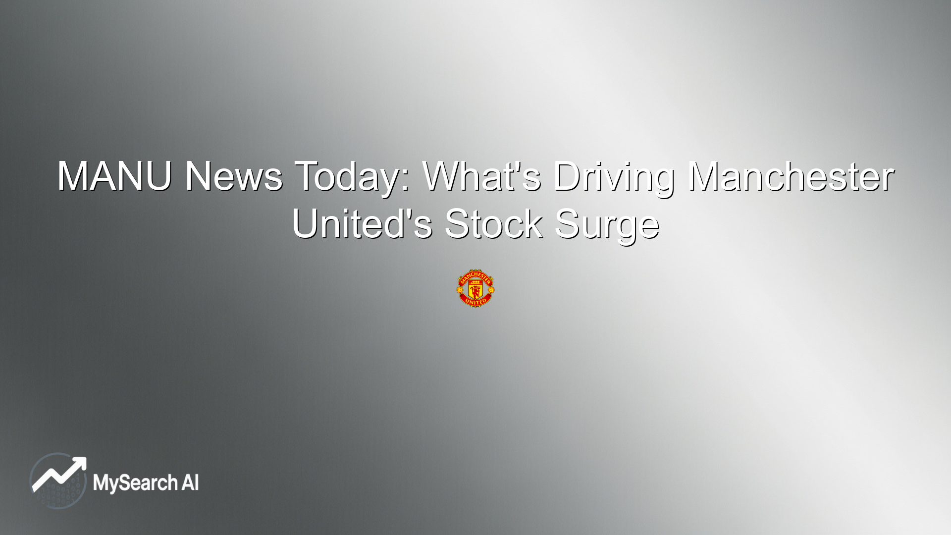 MANU News Today: What's Driving Manchester United's Stock Surge