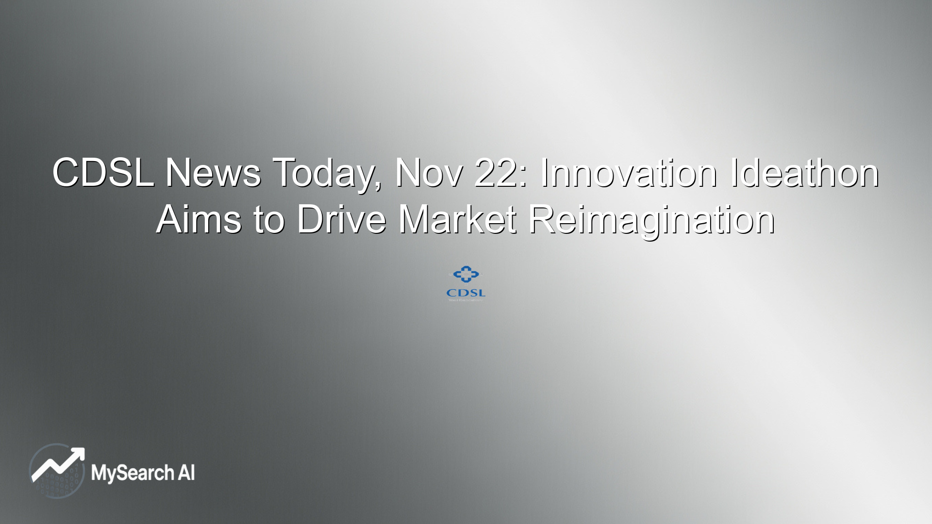 CDSL News Today, Nov 22: Innovation Ideathon Aims to Drive Market Reimagination