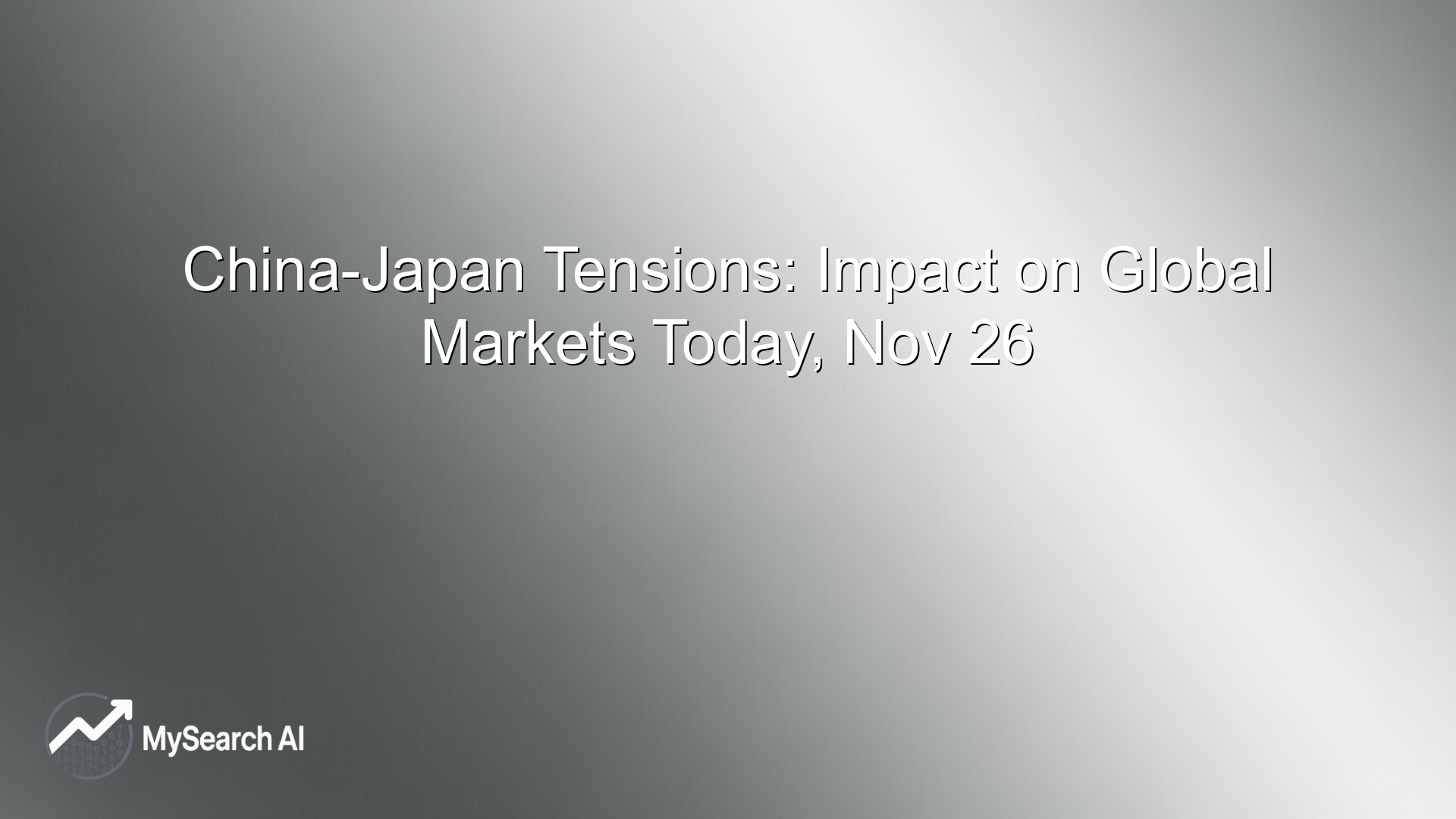 China-Japan Tensions: Impact on Global Markets Today, Nov 26