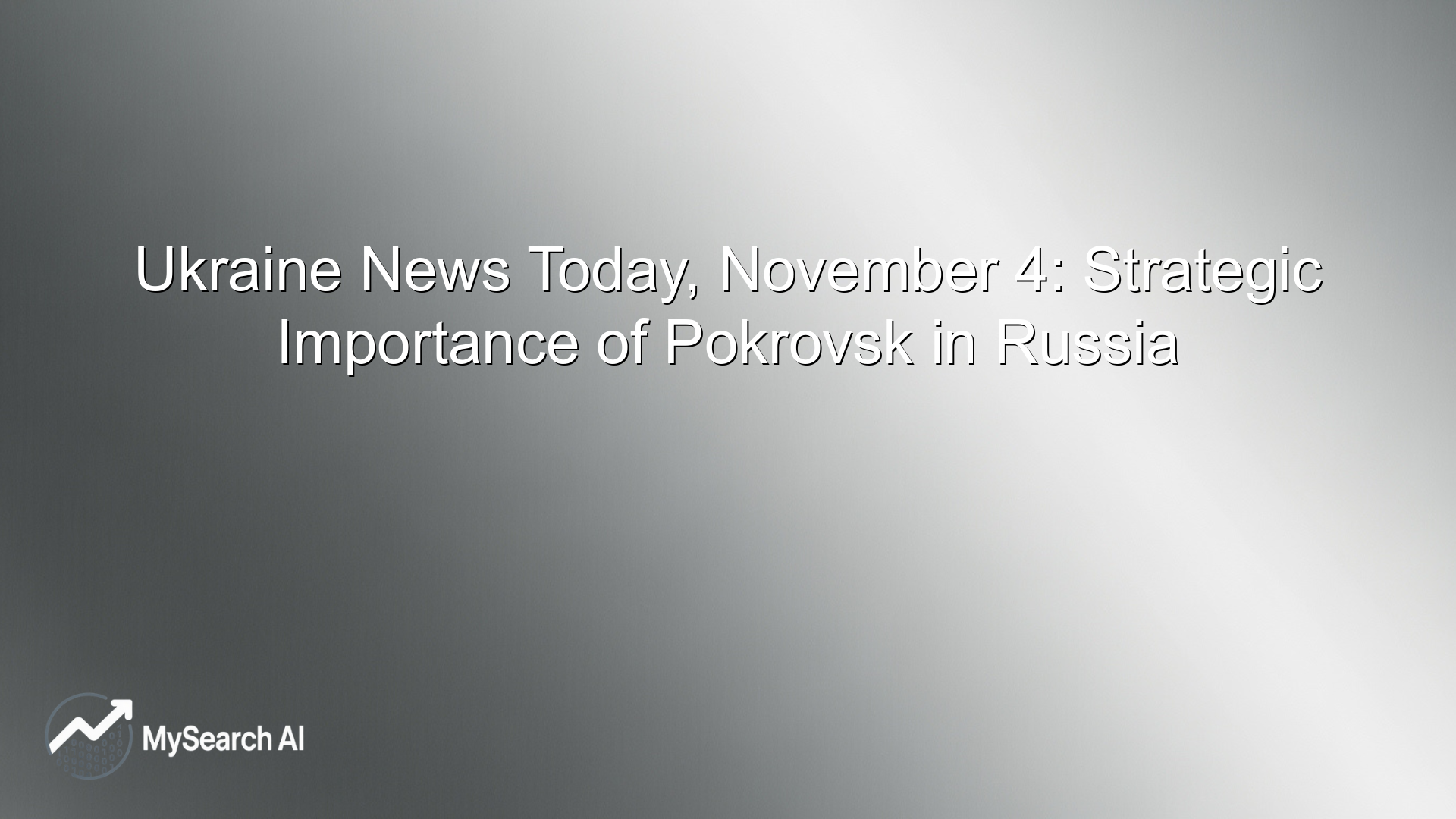 Ukraine News Today, November 4: Strategic Importance of Pokrovsk in Russia
