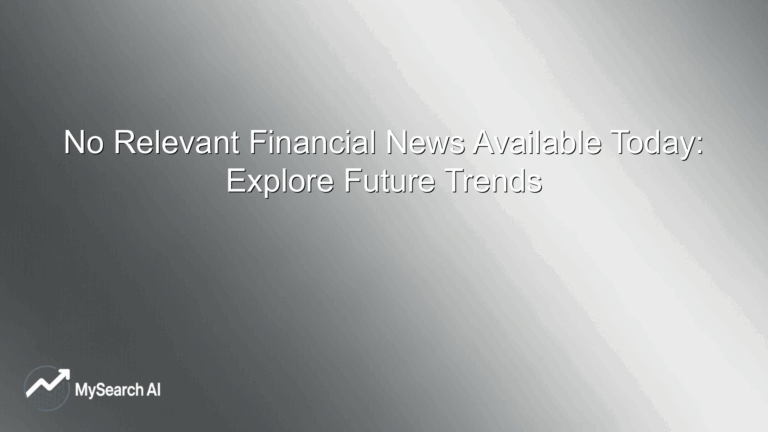 No Relevant Financial News Available Today: Explore Future Trends