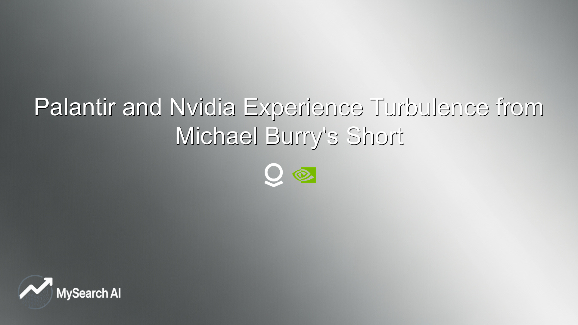 Palantir and Nvidia Experience Turbulence from Michael Burry's Short