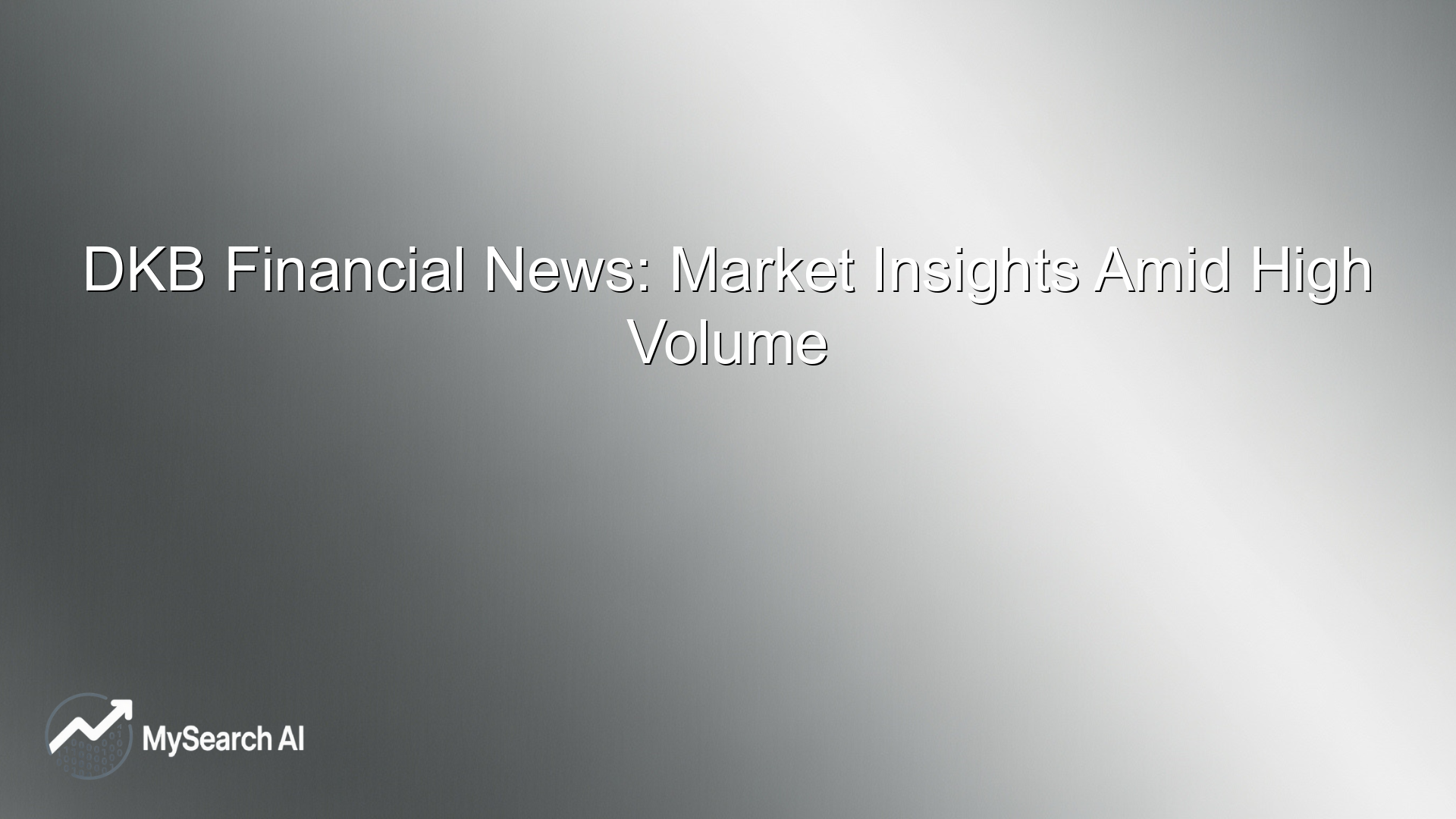 DKB Financial News: Market Insights Amid High Volume