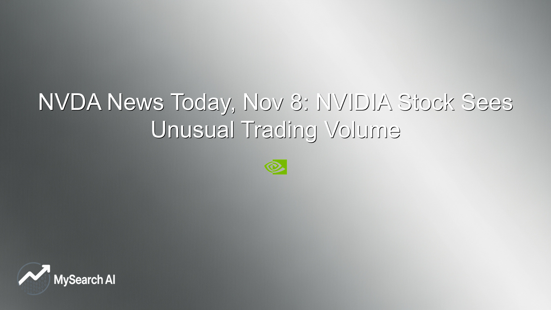 NVDA News Today, Nov 8: NVIDIA Stock Sees Unusual Trading Volume