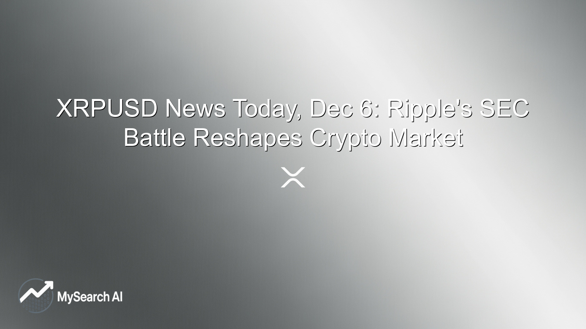 XRPUSD News Today, Dec 6: Ripple's SEC Battle Reshapes Crypto Market